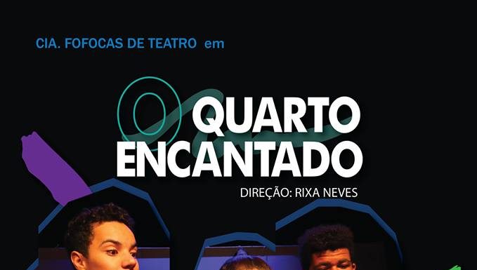 DA COMÉDIA AO INFANTIL, CIA. FOFOCAS DE TEATRO APRESENTA O INFANTIL O QUARTO ENCANTADO NESTE FIM DE SEMANA