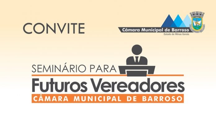 Acontece hoje o seminário para futuros Vereadores na Câmara de Barroso